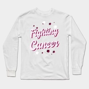 Fighting Cancer Cancer Fighter Awareness Long Sleeve T-Shirt